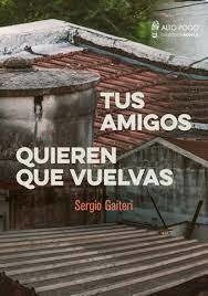 Tus amigos quieren que vuelvas - Sergio Gaiteri - Alto Pogo