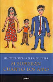 Si supieran cuánto los amo - Jirina Prekop/Bert Hellinger - Herder