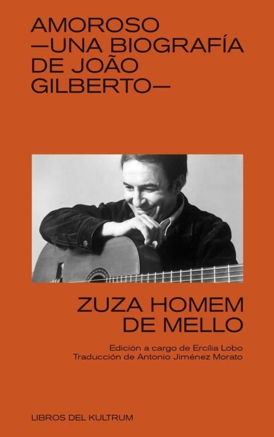 AMOROSO: UNA BIOGRAFIA DE JOAO GILBERTO - ZUZA HOMEM DE MELLO - LIBROS DEL KULTRUM