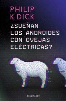 ¿SUEÑAN LOS ANDROIDES CON OVEJAS ELÉCTRICAS? - PHILIP K. DICK - MINOTAURO