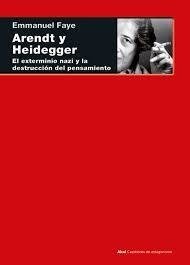 Arendt y Heidegger - Emmanuel Faye - Akal