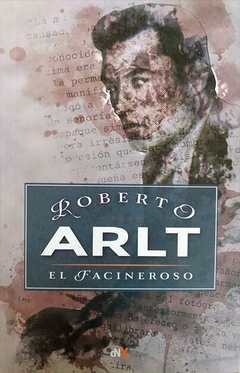 EL FACINEROSO - Roberto Arlt - Del nuevo extremo