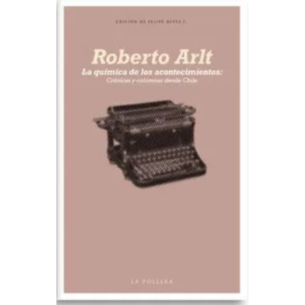 La química de los acontecimientos - ARLT ROBERTO - LA POLLERA