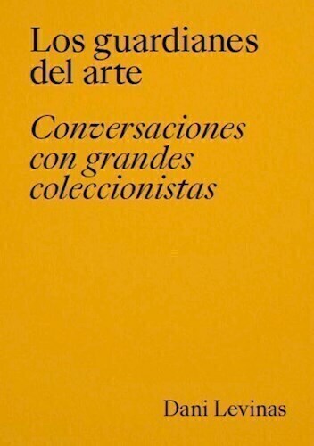 LOS GUARDIANES DEL ARTE - DANI LEVINAS - LA FABRICA