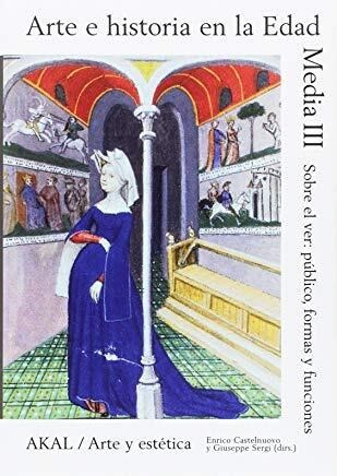 ARTE E HISTORIA EN LA EDAD MEDIA III - ENRICO CASTELNUOVO / GIUSEPPE SERGI - AKAL