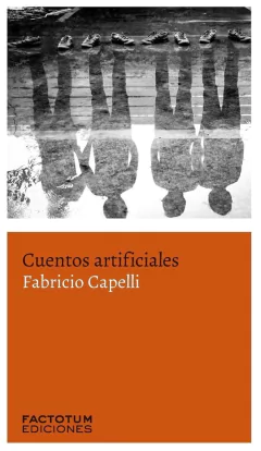 Cuentos artificiales - Fabricio Capelli - Factotum Ediciones