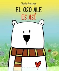 EL OSO ALE ES ASÍ - ILARIA BRESCIANI - GRIBAUDO