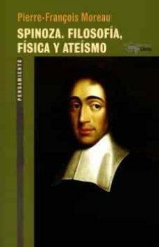 SPINOZA. FILOSOFÍA, FÍSICA Y ATEÍSMO - PIERRE-FRANCOIS MOREAU - A. MACHADO LIBROS