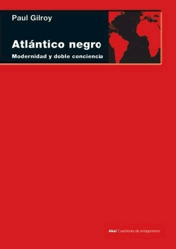 ATLÁNTICO NEGRO - PAUL GILROY - AKAL