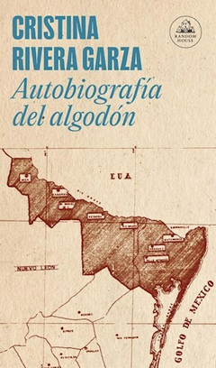 CRISTINA RIVERA GARZA - AUTOBIOGRAFÍA DEL ALGODÓN - RANDOM HOUSE