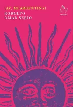 AY MI ARGENTINA - RODOLFO OMAR SERIO - OMNIVORA