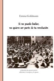 SI NO PUEDO BAILAR NO QUIERO SER PARTE DE TU REVOLUCIÓN - EMMA GOLDMAN - LA MARIPOSA Y LA IGUANA