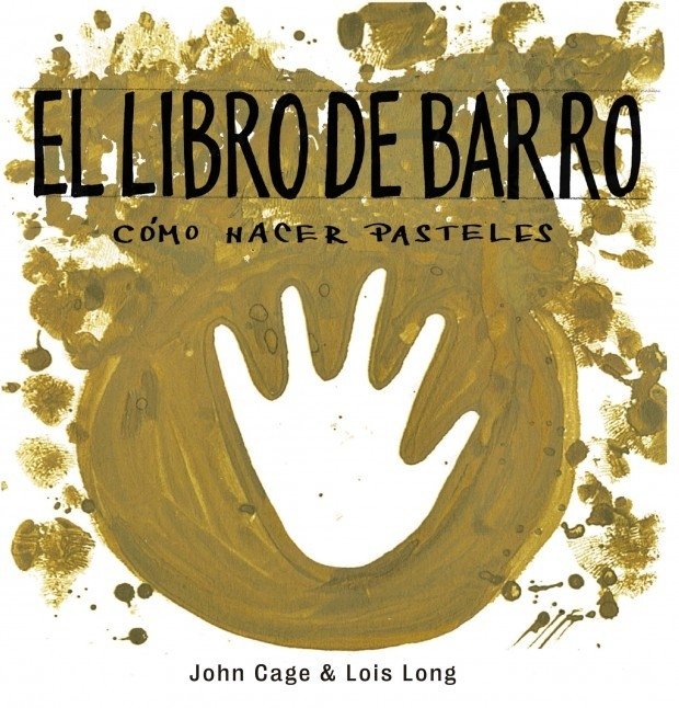 El libro de barro. Como hacer pasteles - John Cage - La marca editora