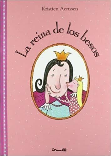 LA REINA DE LOS BESOS - KRISTIEN AERTSSEN - Corimbo