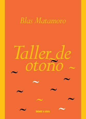 TALLER DE OTOÑO - BLAS MATAMORO - BLATT Y RÍOS