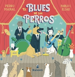 EL BLUES DE LOS PERROS - PEDRO MAIRAL / PABLO I. ELÍAS - RALENTI