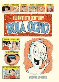 Twentieth Century Bola Ocho - Daniel Clowes - La Cúpula