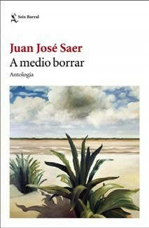 A MEDIO BORRAR - JUAN JOSÉ SAER - SEIX BARRAL