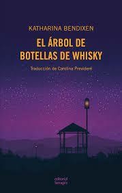 EL ÁRBOL DE BOTELLAS DE WHISKY - KATHARINA BENDIXEN - SERAPIS