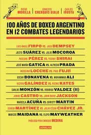 100 AÑOS DE BOXEO ARGENTINO EN 12 COMBATES LEGENDARIOS - AA. VV. - AGUILAR