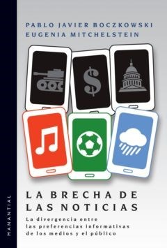 LA BRECHA DE LAS NOTICIAS - Pablo Javier Boczkowski / Eugenia Mitchelstein - Manantial