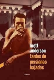 TARDE DE PERSIANAS BAJADAS - BRETT ANDERSON - CONTRA