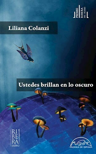 USTEDES BRILLAN EN LO OSCURO - LILIANA COLANZI - PÁGINAS DE ESPUMA