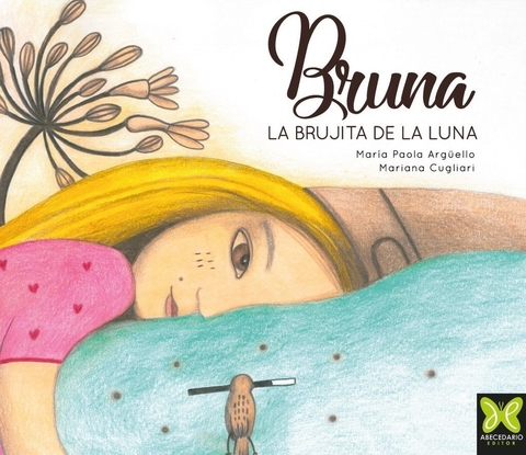 BRUNA, LA BRUJITA DE LA LUNA - MARÍA PAOLA ARGÜELLO / MARIANA CUGLIARI - ABECEDARIO