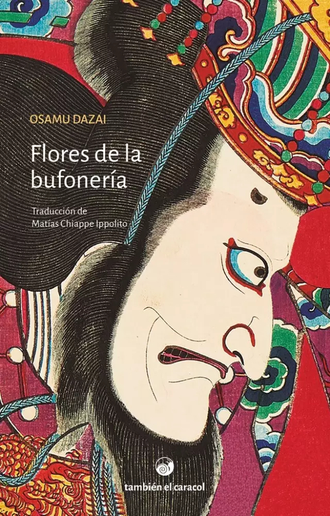 FLORES DE LA BUFONERÍA - OSAMU DAZAI - TAMBIÉN EL CARACOL