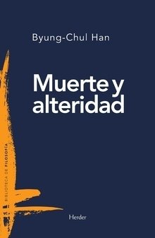 Muerte y alteridad - Han, Byung-Chul - Herder