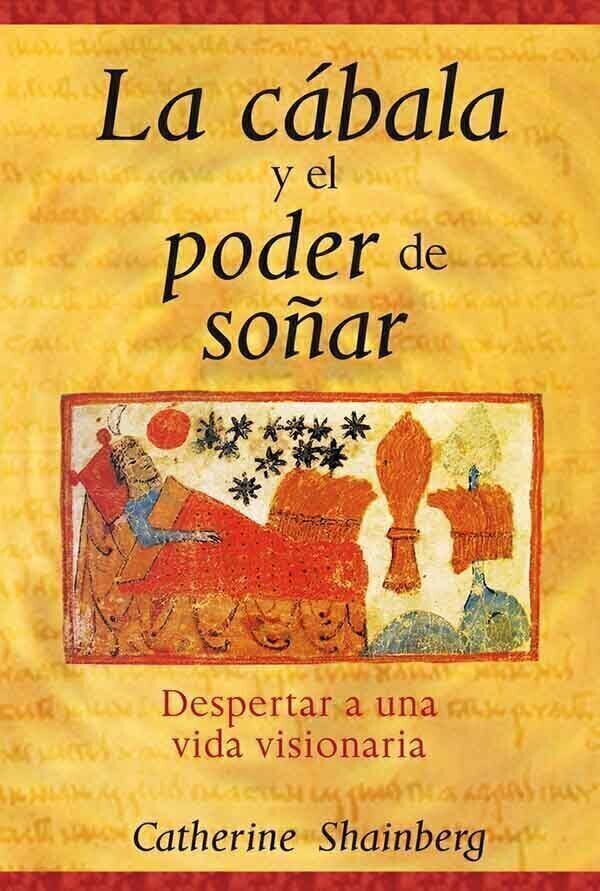 LA CABALA Y EL PODER DE SOÑAR - CATHERINE SHAINBERG - INNER TRADITIONS