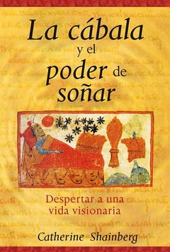 LA CABALA Y EL PODER DE SOÑAR - CATHERINE SHAINBERG - INNER TRADITIONS