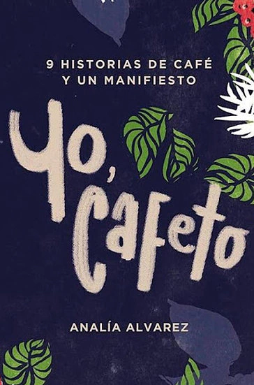 YO, CAFETO - ANALÍA ALVAREZ - COFFEE TOWN