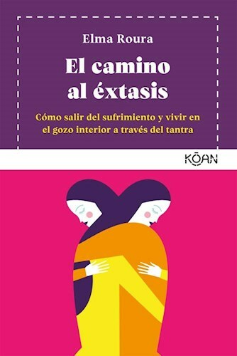 EL CAMINO AL EXTASIS - ELMA ROURA - KOAN