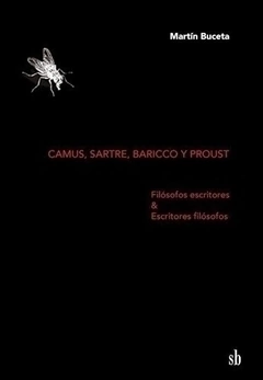 CAMUS, SARTRE, BARICCO Y PROUST - MARTÍN BUCETA - SB