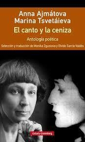 EL CANTO Y LA CENIZA: ANTOLOGÍA POÉTICA - ANNA AJMATOVA / MARINA TSVETAIEVA - GALAXIA GUTENBERG