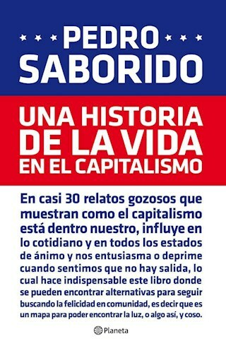 UNA HISTORIA DE LA VIDA EN EL CAPITALISMO - PEDRO SABORIDO - PLANETA