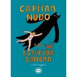 CAPITAN NUDO Y SU ESTUPIDA SOMBRA - VICTOR ENGBERS - LIMONERO