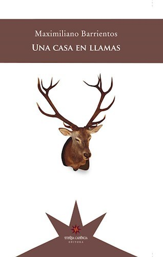 UNA CASA EN LLAMAS - MAXIMILIANO BARRIENTOS - Eterna Cadencia