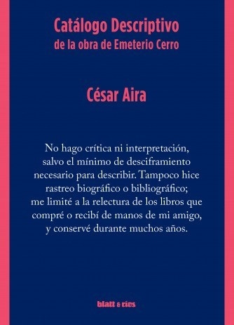 CATÁLOGO DESCRIPTIVO DE LA OBRA DE EMETERIO CERRO - CÉSAR AIRA - BLATT Y RÍOS