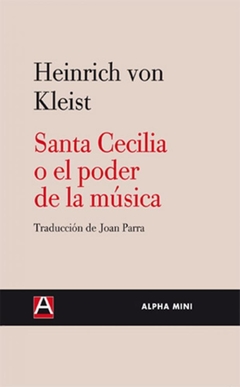 SANTA CECILIA O EL PODER DE LA MÚSICA - HEINRICH VON KLEIST - Alpha Decay