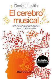 EL CEREBRO MUSICAL - DANIEL J. LEVITIN - RBA