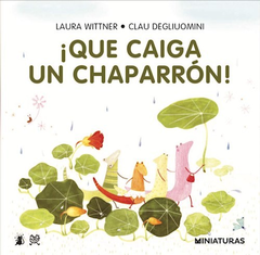 ¡QUÉ CAIGA UN CHAPARRON! - LAURA WITTNER / CLAU DEGLIUOMINI - RALENTI