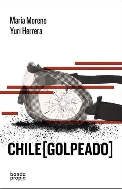 Chile (Golpeado) - María Moreno/ Yuri Herrera - BANDA PROPIA