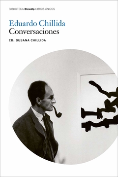 EDUARDO CHILLIDA. CONVERSACIONES - LA FÁBRICA