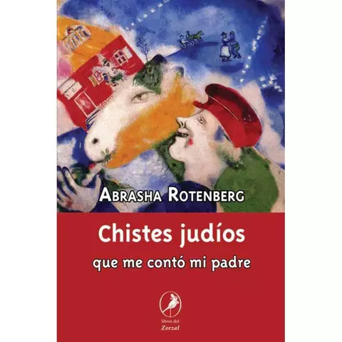 CHISTES JUDÍOS QUE ME CONTÓ MI PADRE - ABRASHA ROTENBERG - LIBROS DEL ZORZAL