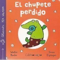 EL CHUPETE PERDIDO - Walter Binder/ Sonia Esplugas - Calibroscopio