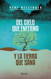 Del cielo que enferma y la tierra que sana - Bert Hellinger - Herder