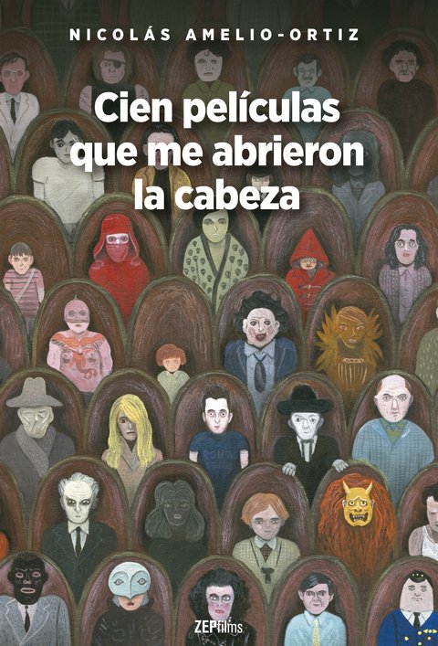 CIEN PELICULAS QUE ME ABRIERON LA CABEZA - Nicolás Amelio Ortiz - Altea