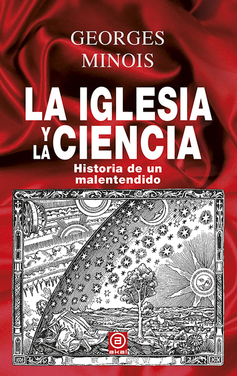 LA IGLESIA Y LA CIENCIA - GEORGES MINOIS - AKAL